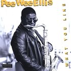 PEE WEE ELLIS Pee Wee Ellis, The NDR Big Band ‎: What You Like album cover