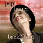 PEPI LEMER Back2Front album cover