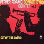 PEPPER ADAMS Pepper Adams Donald Byrd Quintet : Out Of This World, Vol. 2 album cover