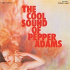 PEPPER ADAMS The Cool Sound of Pepper Adams (aka Pure Pepper) album cover