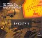 PER MATHISEN Per Mathisen & Jan Gunnar Hoff With Horacio Hernandez : Barxeta II album cover