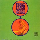 PÉREZ PRADO Concierto Para Bongo album cover