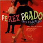 PÉREZ PRADO Great Mambos, And Other Latin American Favorites album cover