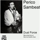 PERICO SAMBEAT Dual Force (Recorded Live at Ronnie Scott's Club) album cover
