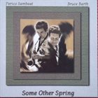 PERICO SAMBEAT Perico Sambeat & Bruce Barth : Some Other Spring album cover