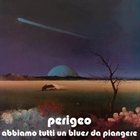 PERIGEO — Abbiamo tutti un blues da piangere album cover