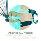 PERIPHERAL VISION Irrational Revelation | Mutual Humiliation album cover