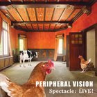 PERIPHERAL VISION Spectacle : Live! album cover