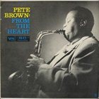 PETE BROWN From the Heart album cover