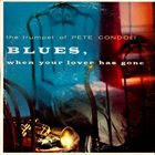 PETE CANDOLI / THE CANDOLI BROTHERS Blues, When Your Lover Has Gone album cover