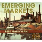 PETE MALINVERNI Emerging Markets album cover
