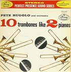 PETE RUGOLO 10 Trombones Like 2 Pianos album cover