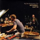 PETER BRÖTZMANN Big Bad Brötzmann Trio : Biturbo!, Capt'n album cover