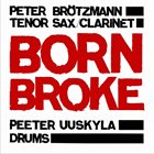 PETER BRÖTZMANN Born Broke album cover