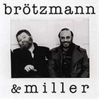 PETER BRÖTZMANN Brötzmann & Miller album cover