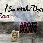 PETER BRÖTZMANN I surrender Dear album cover