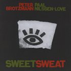PETER BRÖTZMANN Peter Brötzmann & Paal Nilssen-Love ‎: SweetSweat album cover