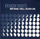 PETER BRÖTZMANN Peter Brötzmann / Steve Swell / Paal Nilssen-Love : Krakow Nights album cover