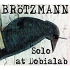 PETER BRÖTZMANN Solo At Dobialab album cover