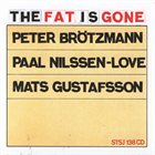 PETER BRÖTZMANN The Fat Is Gone album cover