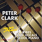 PETER CLARK Cool Vibes Cool Vocals Cool Piano album cover