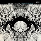 PETER EPSTEIN Two Legs Bad album cover