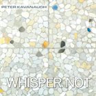 PETER KAVANAUGH Whisper Not album cover