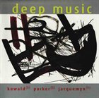 PETER KOWALD Deep Music (with William Parker / Peter Jacquemyn) album cover