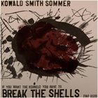 PETER KOWALD If You Want The Kernels You Have To Break The Shells album cover