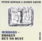 PETER KOWALD Mirrors - Broken But No Dust (with Damon Smith) album cover
