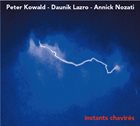 PETER KOWALD Peter Kowald - Daunik Lazro - Annick Nozati : Instants Chavirés album cover