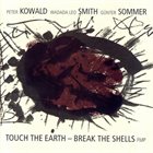 PETER KOWALD Touch the Earth - Break the Shells album cover