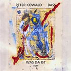 PETER KOWALD Was Da Ist album cover