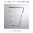 PETER LEITCH Peter Leitch, Heiner Franz ‎: At First Sight album cover