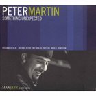 PETER MARTIN Something Unexpected album cover
