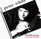 PETER WHITE Reveillez-Vous album cover