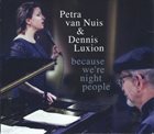 PETRA VAN NUIS Petra van Nuis & Dennis Luxion : Because We're Night People album cover