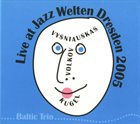 PETRAS VYŠNIAUSKAS Live At Jazz Weltern Dresden 2005 (with Volkov /  Kugel) album cover