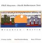 PHIL HAYNES Phil Haynes - Herb Robertson 5tet : Brooklyn-Berlin album cover