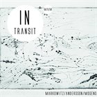PHIL MARKOWITZ Markowitz / Andersson / Mogensen : In Transit album cover