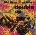 PHIL MILLER Double Up (with Fred Baker) album cover
