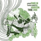 PHIL RANELIN Phil Ranelin & Wendell Harrison : Tribe 2000 album cover
