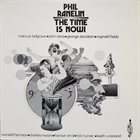 PHIL RANELIN The Time Is Now! album cover