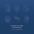 PHIL SCHURGER Echoes of the Ancestors album cover