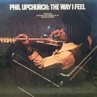 PHIL UPCHURCH The Way I Feel album cover