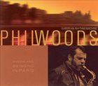 PHIL WOODS Americans Swinging In Paris album cover