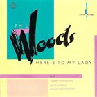 PHIL WOODS Here's to My Lady album cover