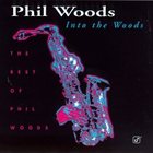 PHIL WOODS Into The Woods-The Best Of Phil Woods album cover