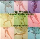 PHIL WOODS Phil Woods & European Rhythm Machine : Woods Notes album cover