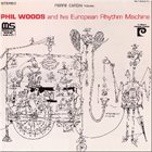 PHIL WOODS Phil Woods And His European Rhythm Machine (aka Chromatic Banana) album cover